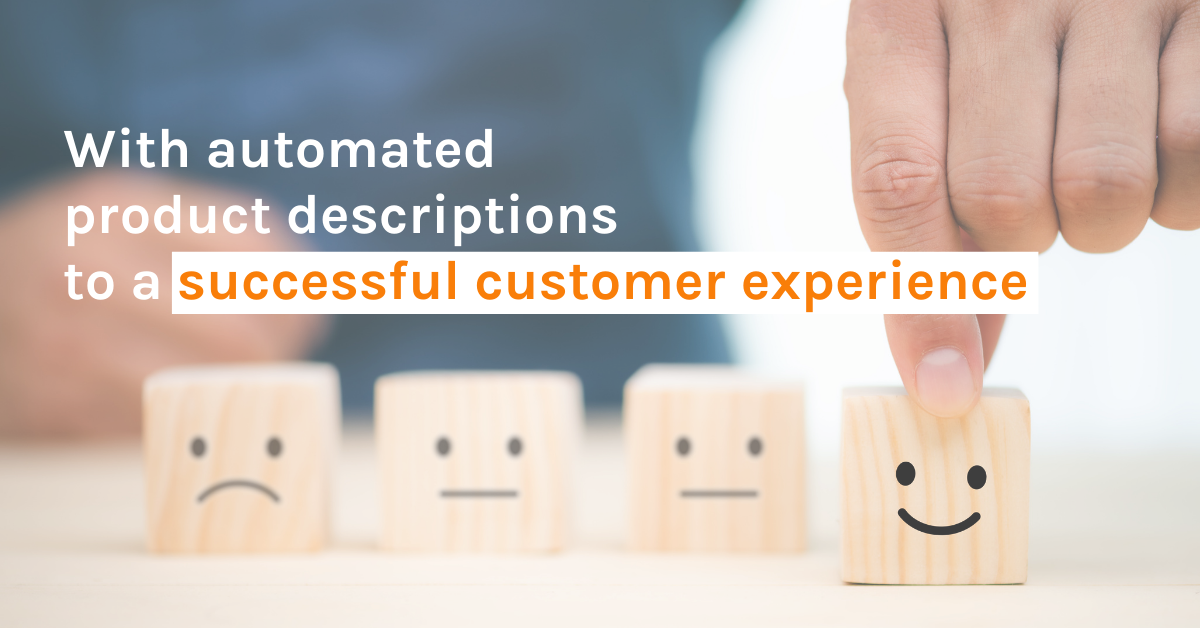 The ideal Customer Experience - how Automated Product Descriptions pave the Way