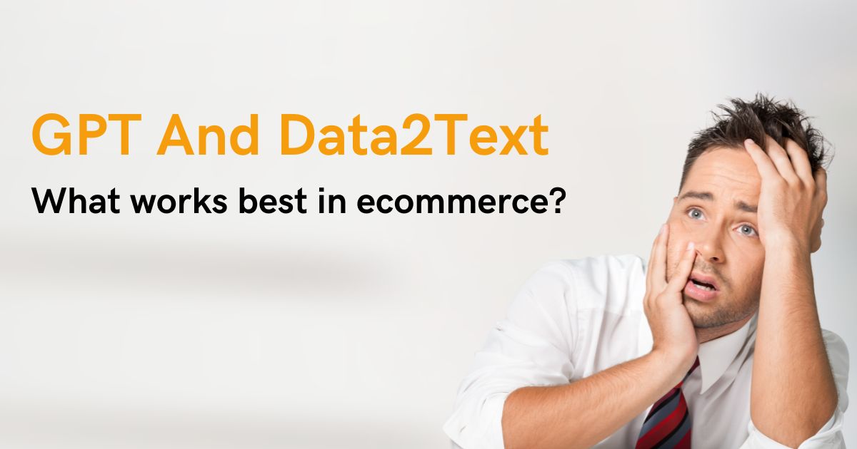 GPT and data2text. what works best in ecommerce