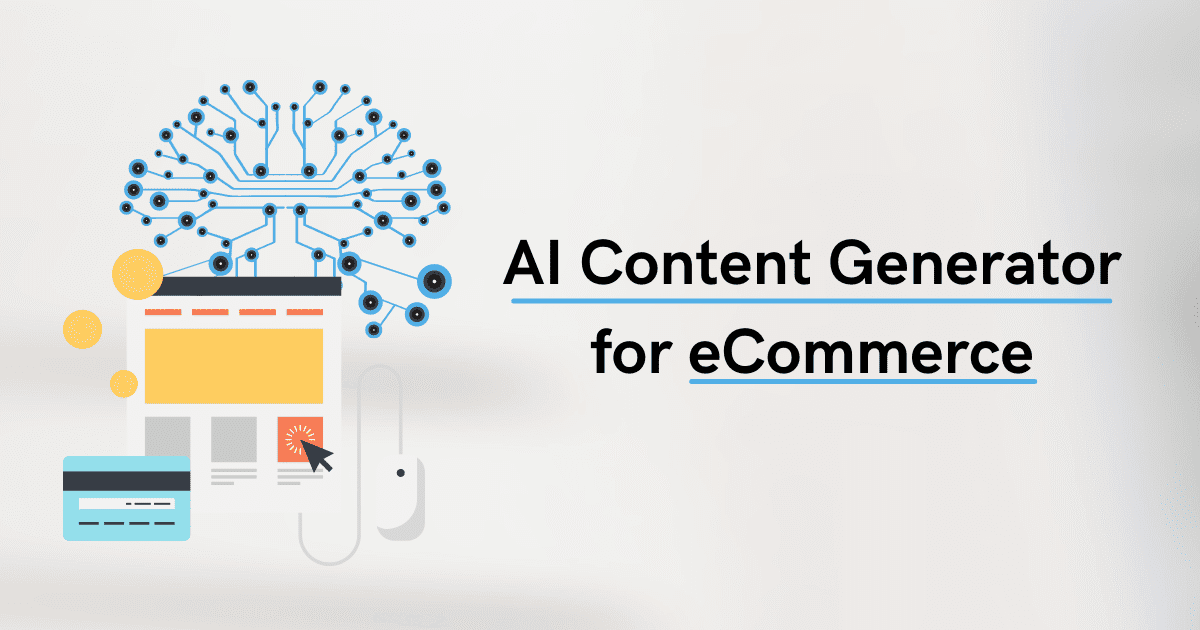 Benefits of Using an AI Content Generator for E-Commerce