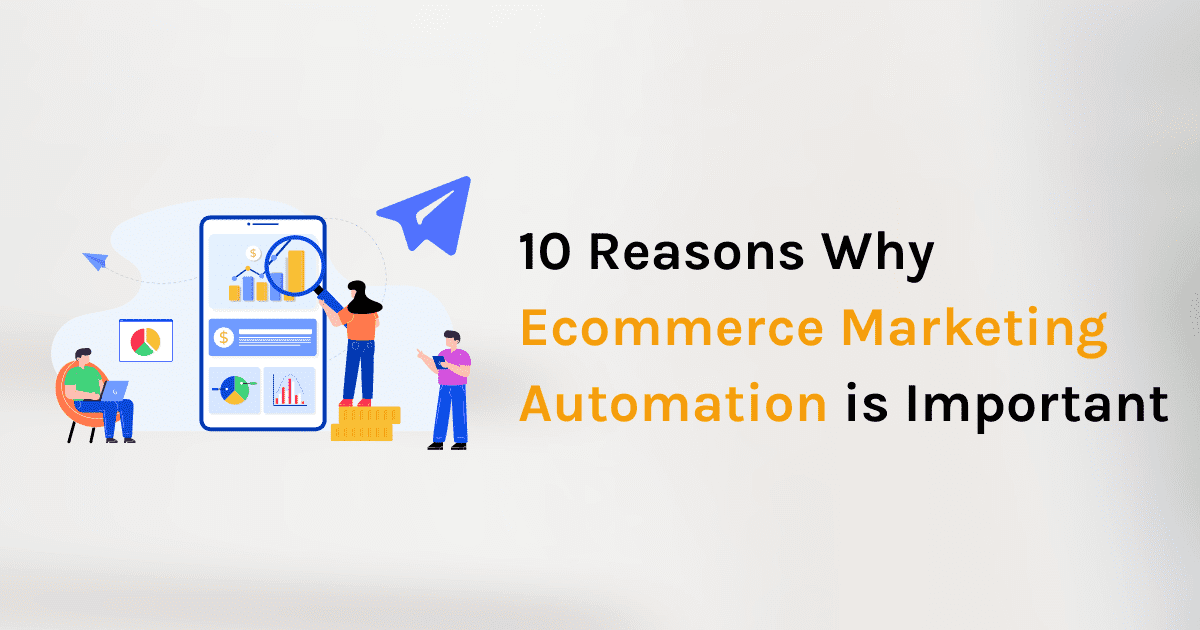 ECommerce Marketing Automation: 10 reasons why it is important