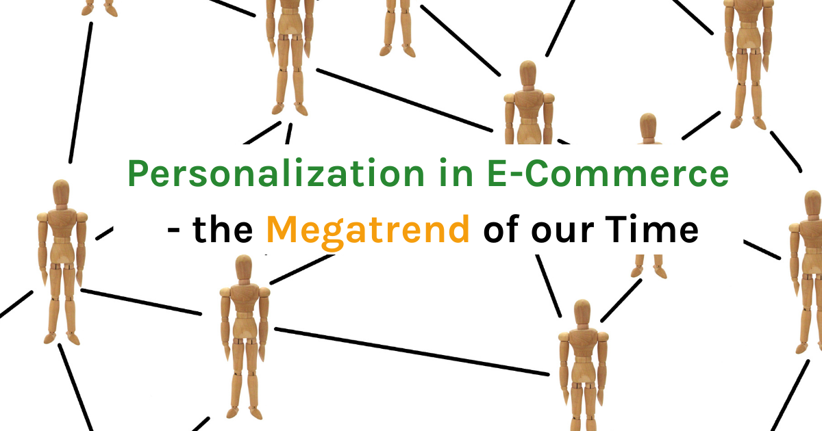 Personalization in E-Commerce - the Megatrend of our Time