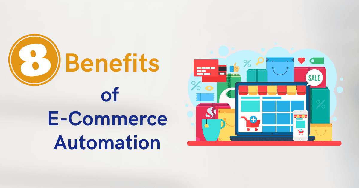 8 Benefits of E-Commerce Automation