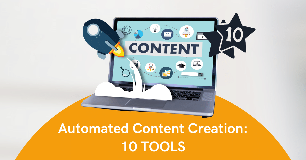 Automated Content Creation: 10 Tools