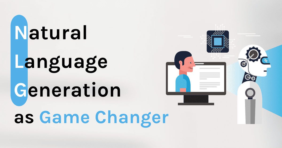 Natural Language Generation NLG as a Game Changer