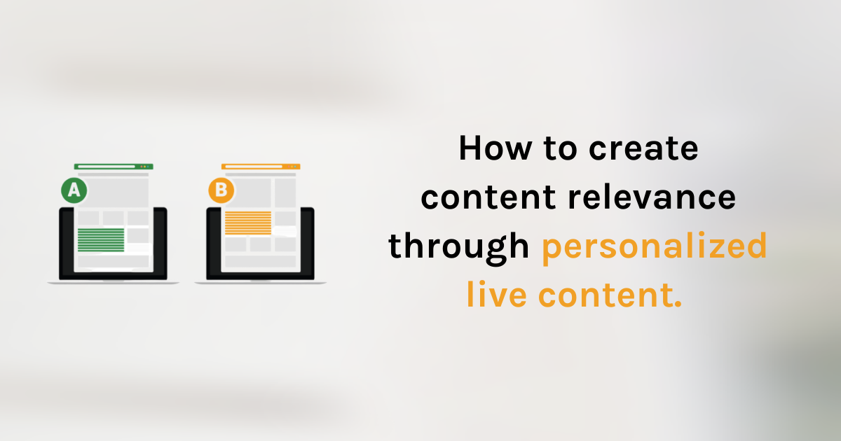 How to create content relevance though personalized live content