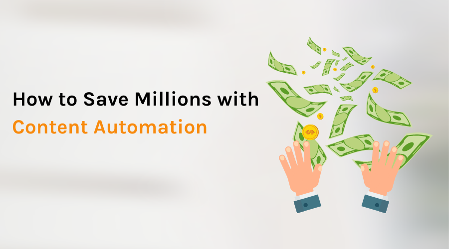 How to save millions with automated content generation