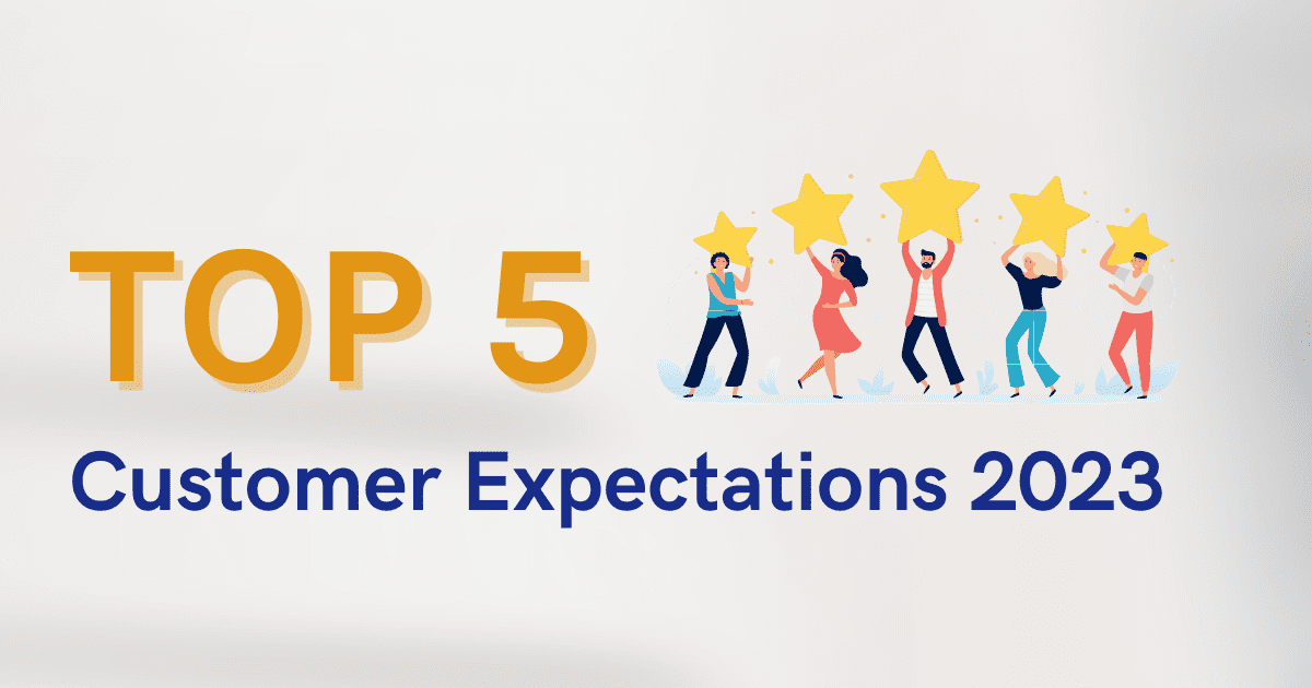 Top 5 Customer Expectations 2023
