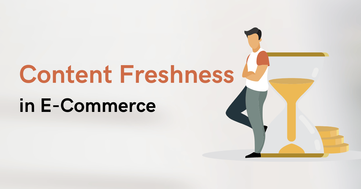 content freshness in e-commerce